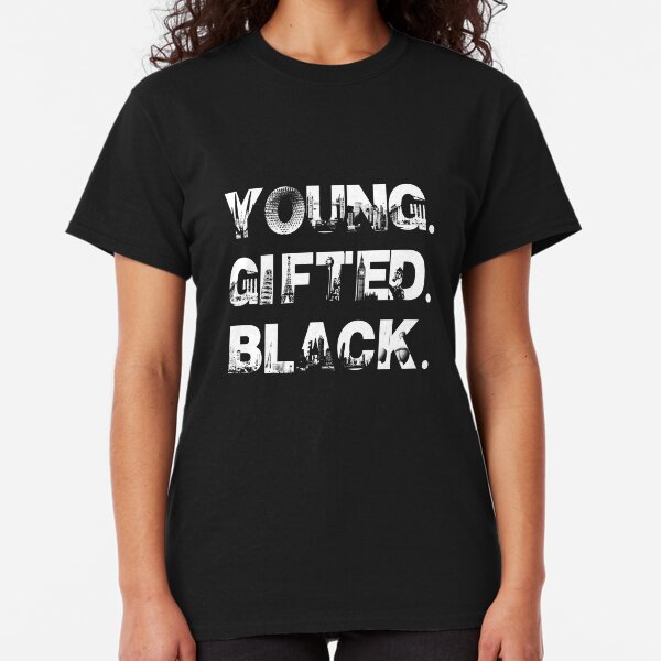 Young. Gifted. Black. Classic T-Shirt