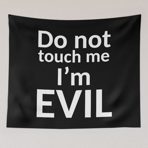 Item preview, Do not touch me I'm evil V1A designed and sold by ART OF ORION.