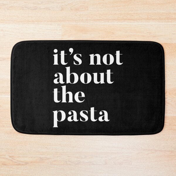 Item preview, It'S Not About The Pasta designed and sold by schell-renay.