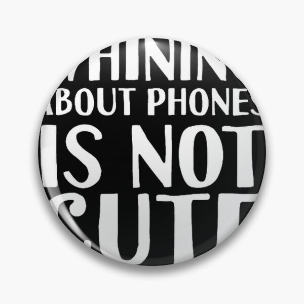 Item preview, Funny Whining About Phones Is Not Cute Quote Design for Tech Lovers designed and sold by PoleDanceMarket.