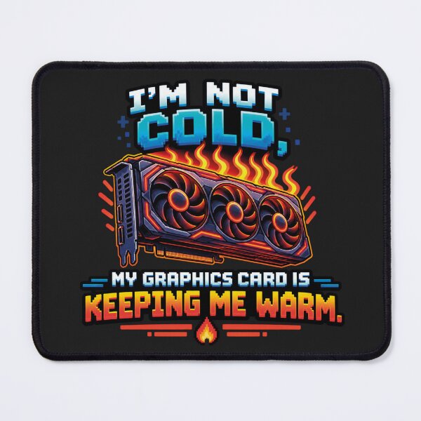 Item preview, I'm Not Cold My Graphics Card Is Keeping Me Warm PC Gaming designed and sold by CrazySzoopWorld.