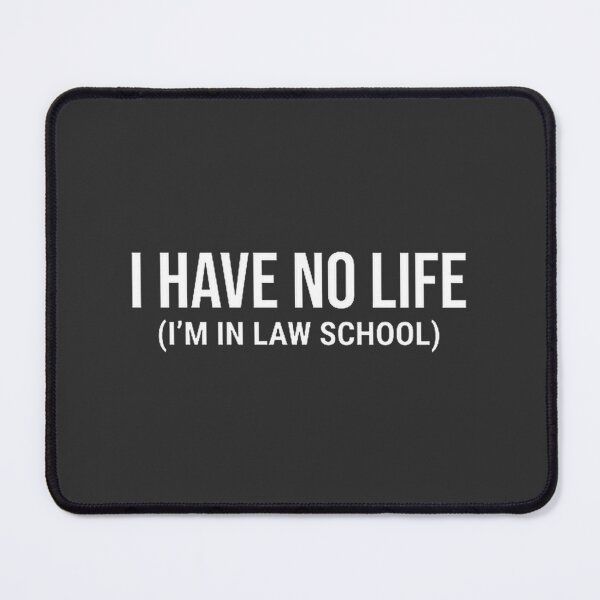 Item preview, I Have No Life I'm in Law School Student Funny Quote Design designed and sold by AndyMarkum.
