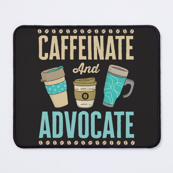 Item preview, Caffeinate and Advocate Lawyer Attorney Coffee Lover Design designed and sold by AndyMarkum.
