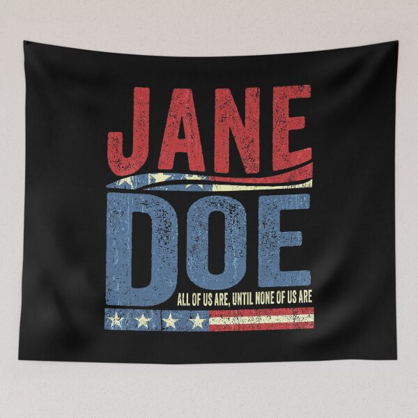 Item preview, Jane Doe All Of Us Are Until None Of Us Are Funny Patriotic US Flag Retro designed and sold by elongatedjazz.