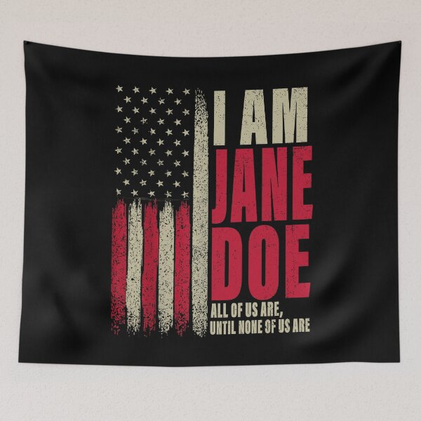 Item preview, I Am Jane Doe All Of Us Are Until None Of Us Are Patriotic USA Flag Retro designed and sold by elongatedjazz.