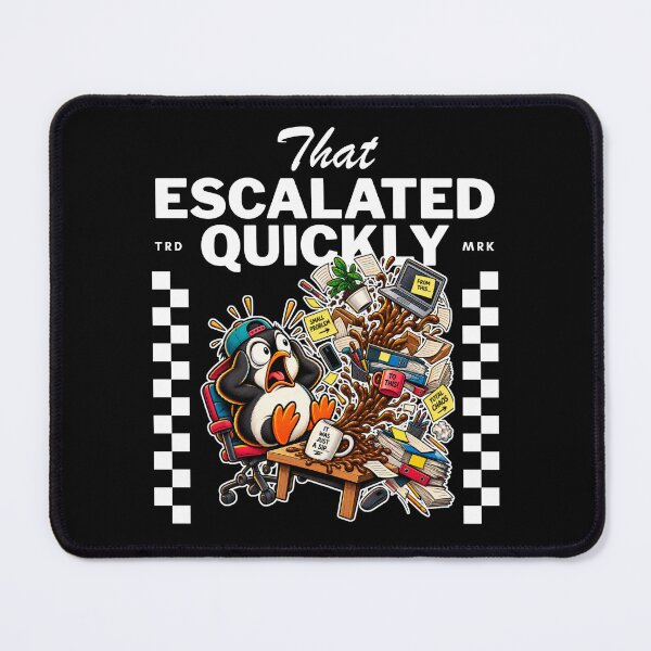 Item preview, That escalated quickly designed and sold by Peerless-Prime.