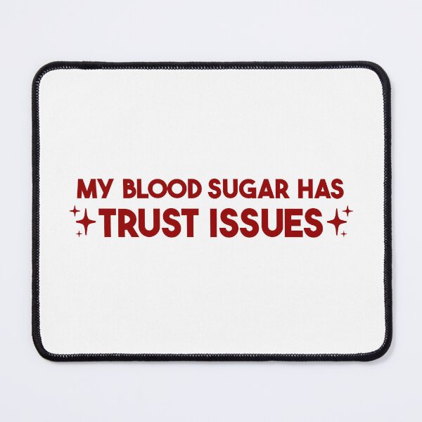 Item preview, My Blood Sugar Has Trust Issues – Funny Diabetes Gift designed and sold by merialnam.