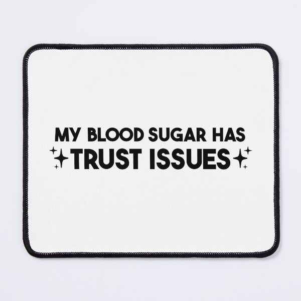 Item preview, My Blood Sugar Has Trust Issues – Funny Diabetes Gift designed and sold by merialnam.