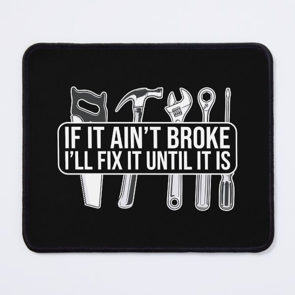 Item preview, If It Ain’t Broke, I’ll Fix It designed and sold by SpringEternal.
