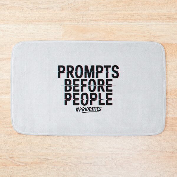 Item preview, Prompts Before People – Funny AI Priorities Humor Design designed and sold by Jollys-ArtShop.