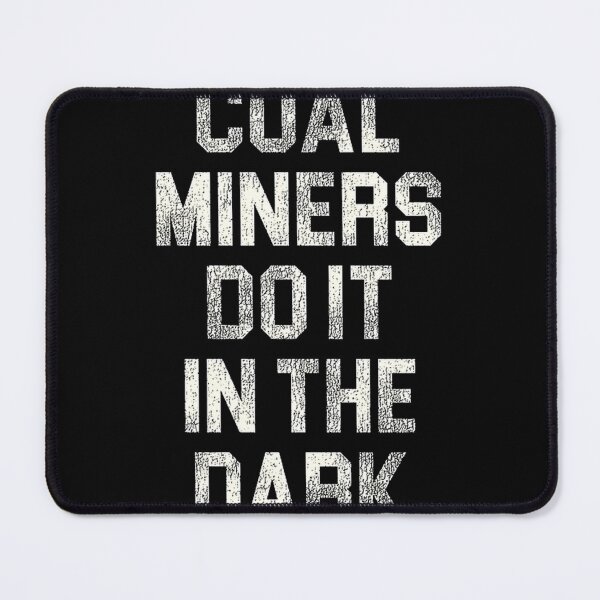 Item preview, Coal Miners Do It In The Dark Funny Mining Humor Design designed and sold by Daniel Hinton.