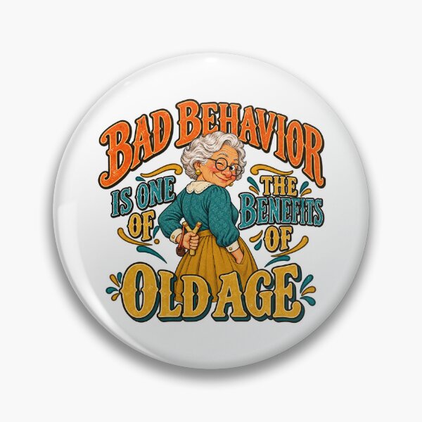 Item preview, BAD BEHAVIOR IS ONE OF THE BENEFITS OF OLD AGE - Female Version designed and sold by WheelieGdArt.