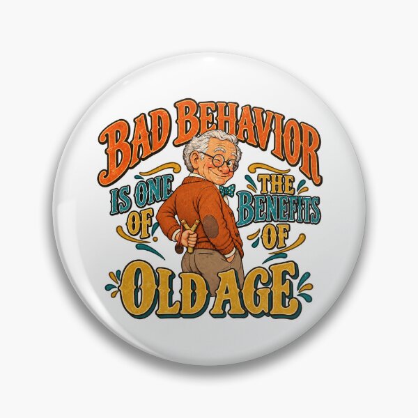 Item preview, BAD BEHAVIOR IS ONE OF THE BENEFITS OF OLD AGE - Male Version designed and sold by WheelieGdArt.
