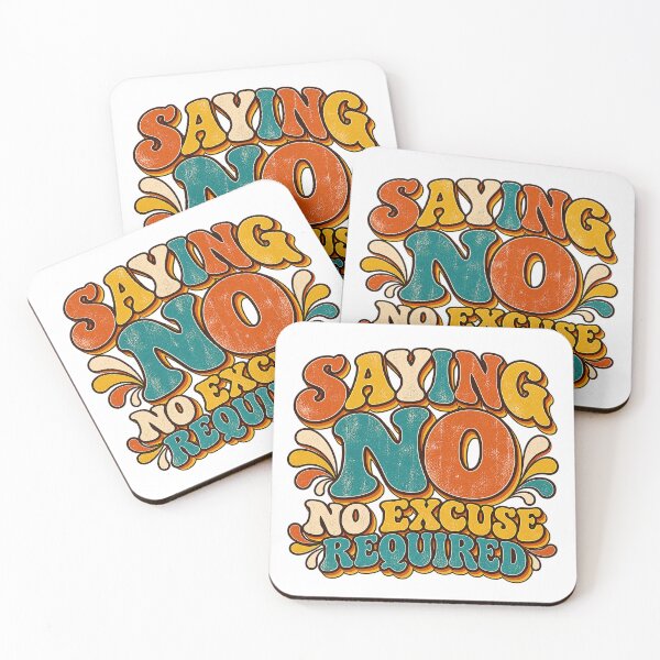 Item preview, SAYING NO — No excuse required designed and sold by WheelieGdArt.