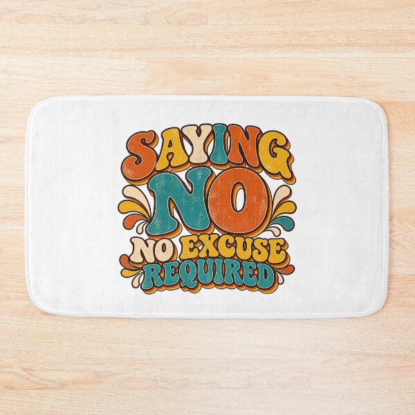Item preview, SAYING NO — No excuse required designed and sold by WheelieGdArt.