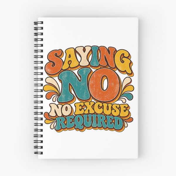 Item preview, SAYING NO — No excuse required designed and sold by WheelieGdArt.
