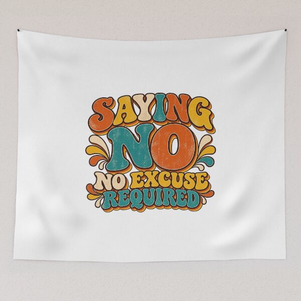 Item preview, SAYING NO — No excuse required designed and sold by WheelieGdArt.