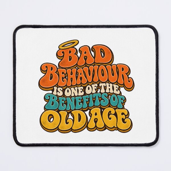 Item preview, BAD BEHAVIOUR IS ONE OF THE BENEFITS OF OLD AGE - Retro designed and sold by WheelieGdArt.