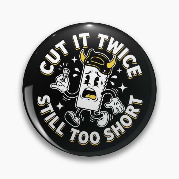 Artikelvorschau, Cut It Twice Still Too Short Funny Carpenter Woodworker T-Shirt entworfen und verkauft von DEADLINE DEMONS.