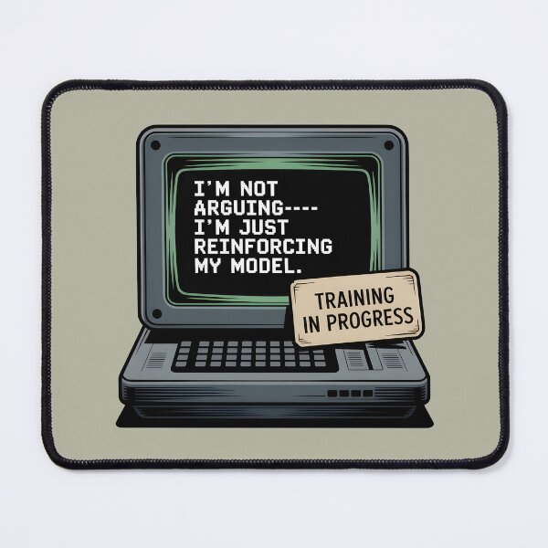 Item preview, I’m Not Arguing—I’m Just Reinforcing My Model – Funny AI Humor designed and sold by Jollys-ArtShop.