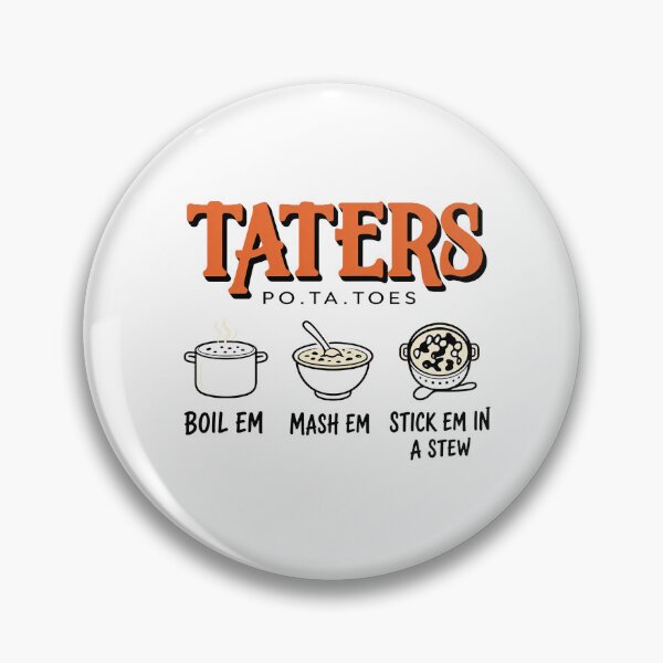 Item preview, Taters Boil Em Mash Em Stick Em In A Stew Food Cooking designed and sold by adriangibs.