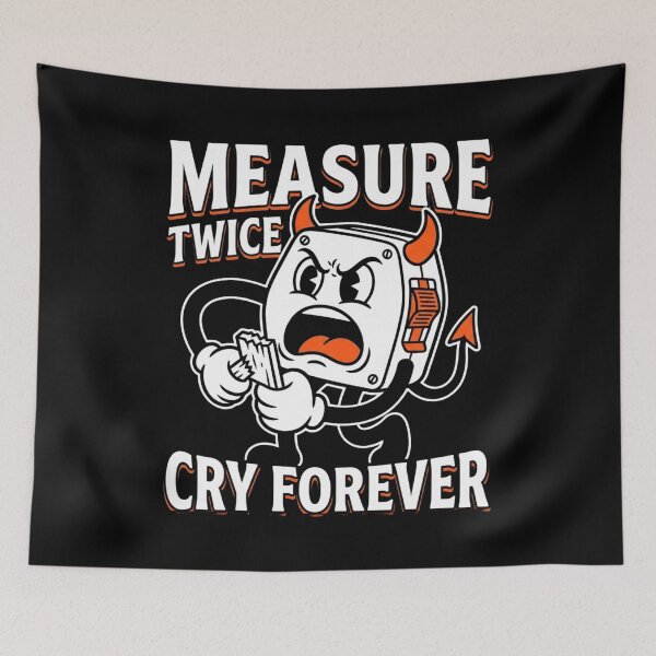 Item preview, Measure Twice Cry Forever Funny Tape Measure Carpenter Woodworker T-Shirt    designed and sold by DEADLINE DEMONS.