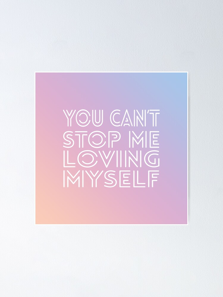 Bts You Can 39 T Stop Me Loving Myself Poster By Xdarkhikarix Redbubble