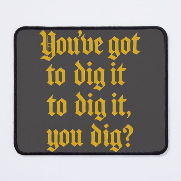 Item preview, You Got to Dig It to Dig It - Retro Funky Inspirational Quote Design designed and sold by MDouglas2018.