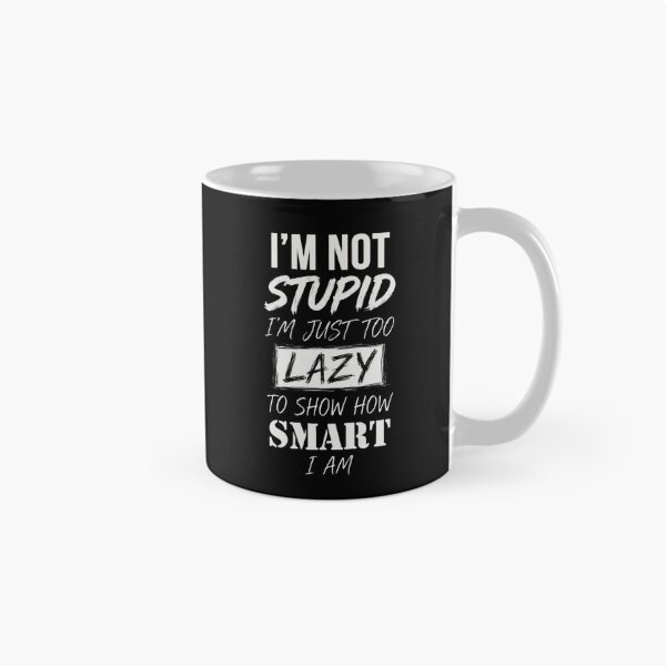 Item preview, I'm Not Stupid I'm Just Too Lazy Funny Sarcastic Quote designed and sold by Vibe-Vary.