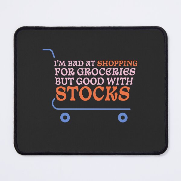 Item preview, Bad at groceries, good with stocks designed and sold by TheShellbacks.