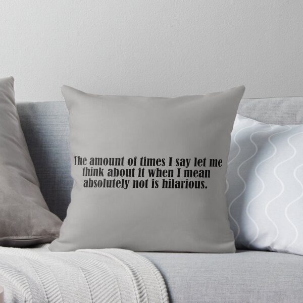 Item preview, The Amount of Times I Say "Let Me Think About It" When I Mean Absolutely Not Is Hilarious | Funny Introvert Quote designed and sold by DT creations.