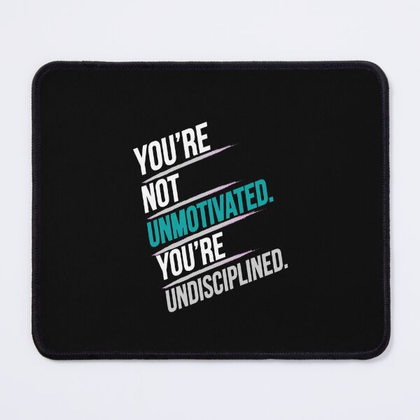 Item preview, You're Not Unmotivated You're Undisciplined - Discipline  designed and sold by Vibe-Vary.