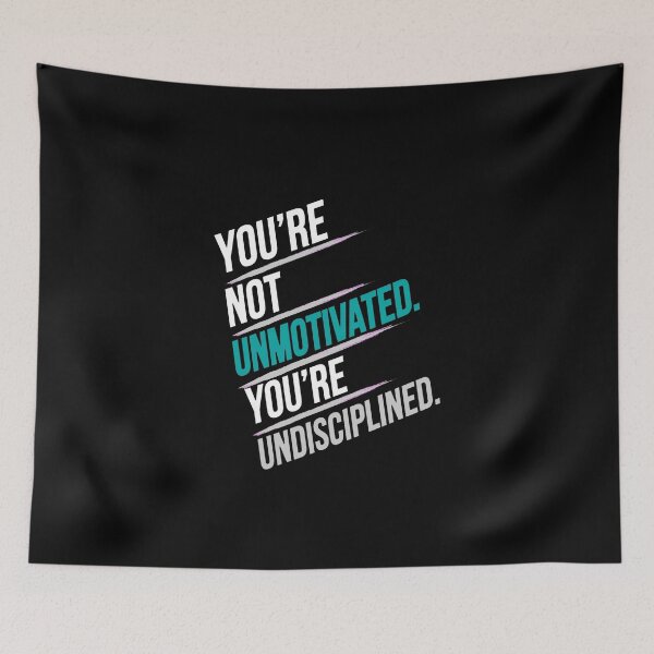Item preview, You're Not Unmotivated You're Undisciplined - Discipline  designed and sold by Vibe-Vary.