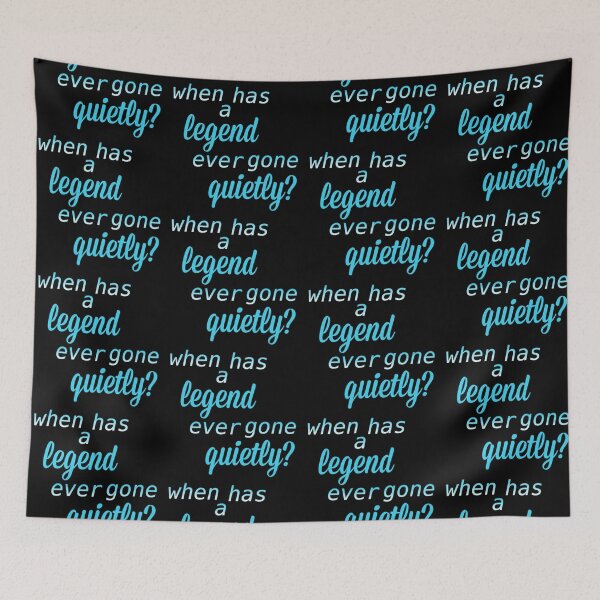 Item preview, When Has a Legend Ever Gone Quietly  designed and sold by legendmands.