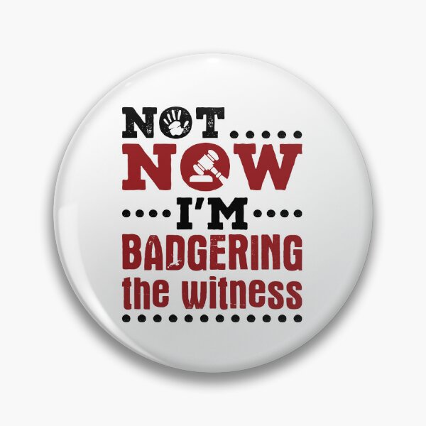 Item preview, Not Now I'm Badgering the Witness Funny Moot Court Lawyer designed and sold by jaygo.
