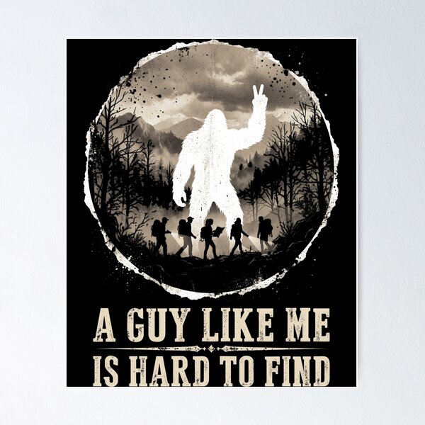 Item preview, A Guy Like Me Is Hard To Find Bigfoot Sasquatch Hiker Cryptid designed and sold by FolkGraphics.