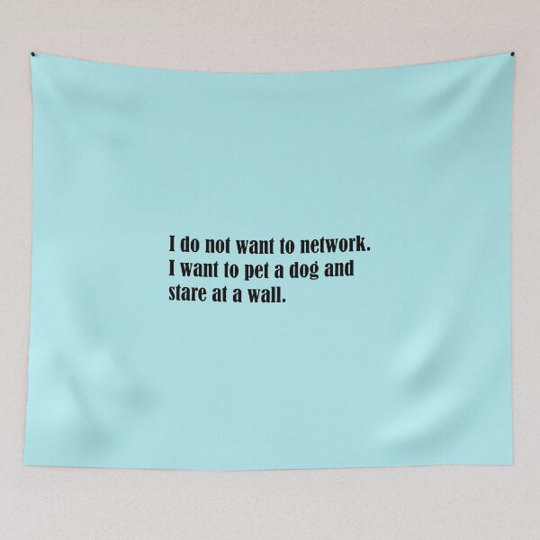 Item preview, I Do Not Want to Network. I Want to Pet a Dog and Stare at a Wall | Funny Introvert Dog Lover Quote designed and sold by DT creations.