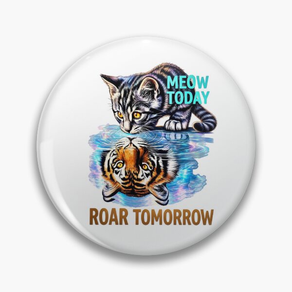 Item preview,  Meow Today Roar Tomorrow — Kitten & Tiger Motivational Design designed and sold by Jen.Lou.