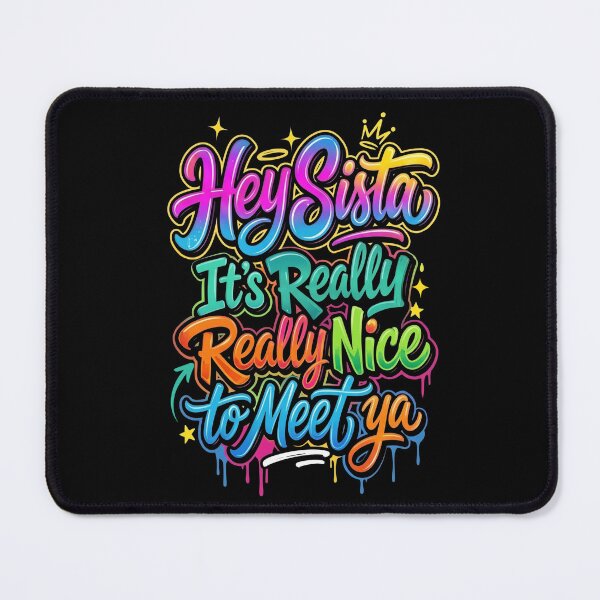 Item preview, Hey Sista It's Really Really Nice to Meet ya Funny Awesome designed and sold by GregArtShop.