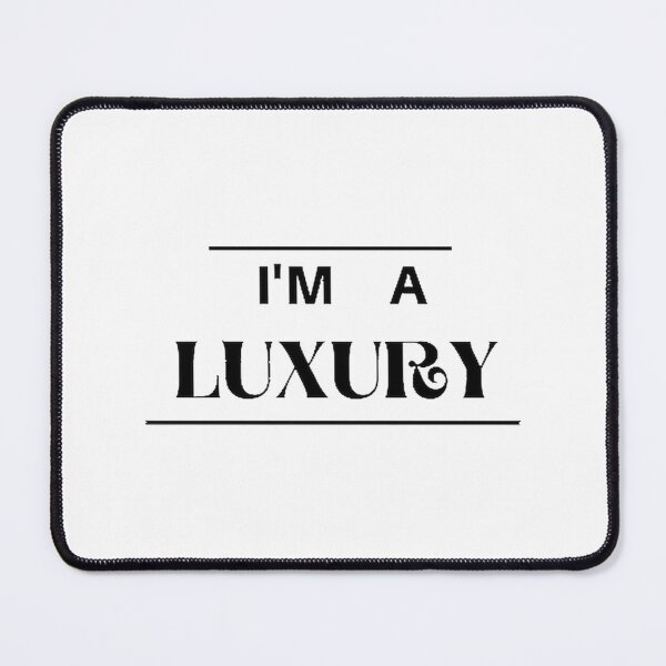 Item preview, I'm a Luxury Statement Design for Confident and Stylish Individuals designed and sold by typicaltrav.