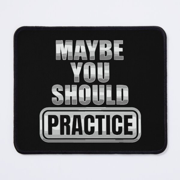Item preview, Maybe You Should Practice Skill Improvement Musician Athlete Gamer Student designed and sold by SofiBlair.