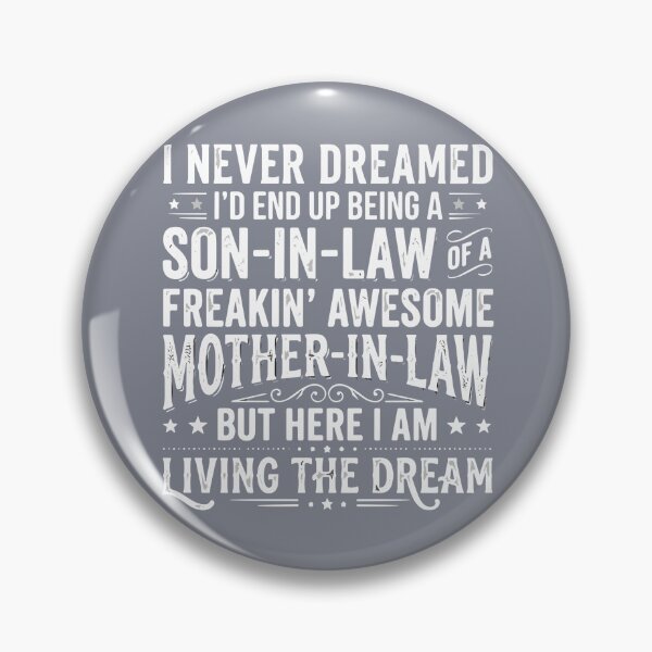 Item preview, I Never Dreamed I'd End Up Being A Son-In-Law Of A Freakin' Awesome Mother-In-Law But Here I Am Living The Dream Son In Law  designed and sold by SofiBlair.