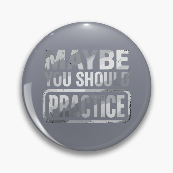 Item preview, Maybe You Should Practice Skill Development Motivation Athlete Musician Gamer designed and sold by SofiBlair.