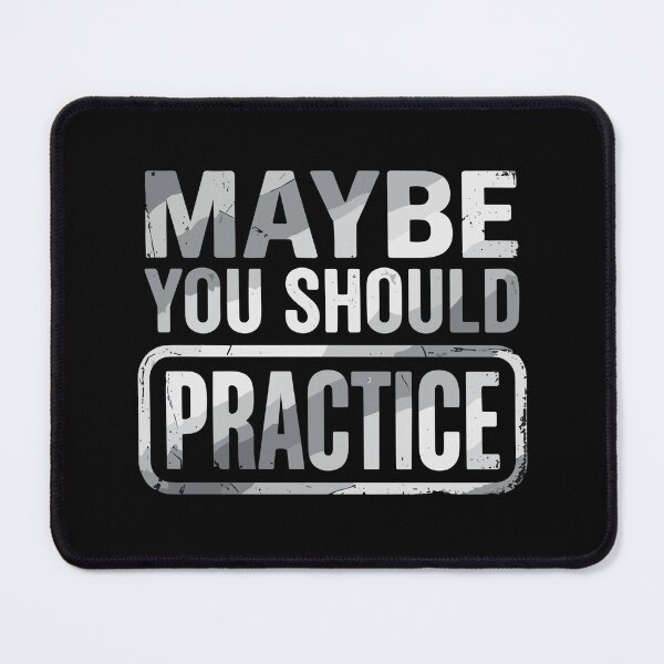 Item preview, Maybe You Should Practice Skill Development Motivation Athlete Musician Gamer designed and sold by SofiBlair.