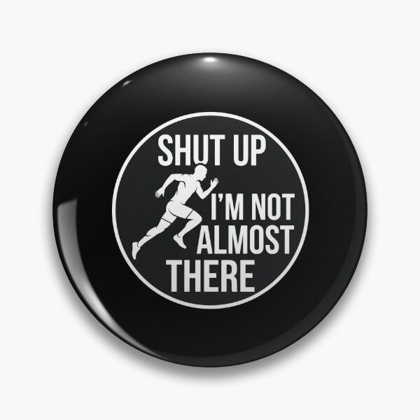 Item preview, Shut Up I'm Not Almost There Running Marathon Athlete designed and sold by PopStars1993.