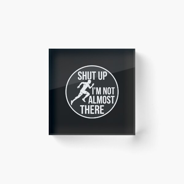 Item preview, Shut Up I'm Not Almost There Running Marathon Athlete designed and sold by PopStars1993.