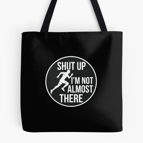 Item preview, Shut Up I'm Not Almost There Running Marathon Athlete designed and sold by PopStars1993.