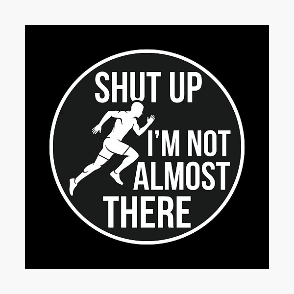 Item preview, Shut Up I'm Not Almost There Running Marathon Athlete designed and sold by PopStars1993.
