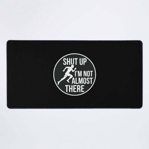 Item preview, Shut Up I'm Not Almost There Running Marathon Athlete designed and sold by PopStars1993.