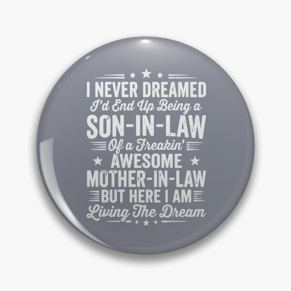 Item preview, I Never Dreamed I'd End Up Being A Son-In-Law Of A Freakin' Awesome Mother-In-Law But Here I Am Living The Dream Son In Law Family  designed and sold by SofiBlair.